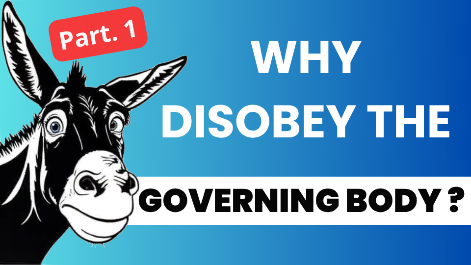 Why disobey the Governing Body?